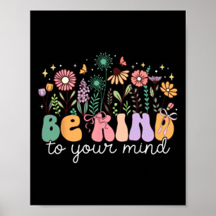 Be Kind To Your Mind Flower Bow Mental Health Prob Poster