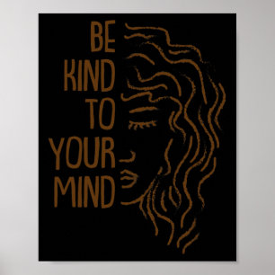 Be Kind To Your Mind For Mental Health Awareness 1 Poster
