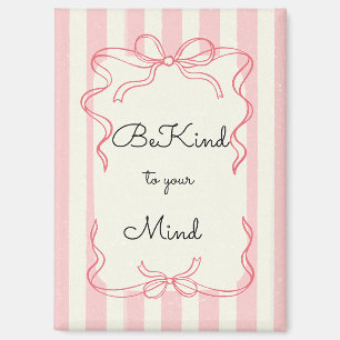 “Be Kind to Your Mind” Fridge Magnet