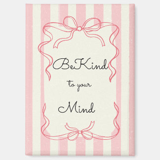 “Be Kind to Your Mind” Fridge Magnet