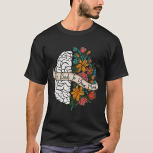 Be Kind To Your Mind Fun Women Mental Health Aware T-Shirt