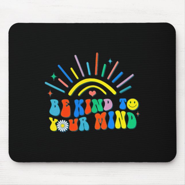 Be Kind To Your Mind Groovy Mental Health Problems Mouse Pad (Front)