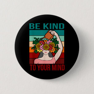 Be Kind To Your Mind Happy Mental Health Awareness 6 Cm Round Badge