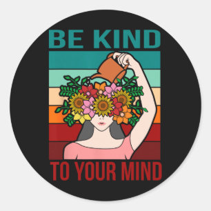 Be Kind To Your Mind Happy Mental Health Awareness Classic Round Sticker