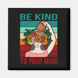 Be Kind To Your Mind Happy Mental Health Awareness Magnet