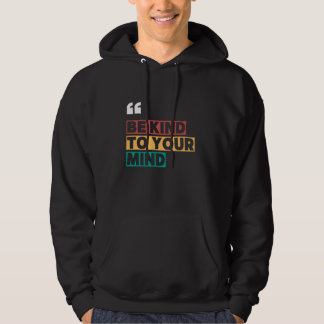 be kind to your mind hoodie