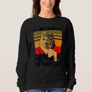 Be Kind to your Mind Inspirational Mental Health A Sweatshirt