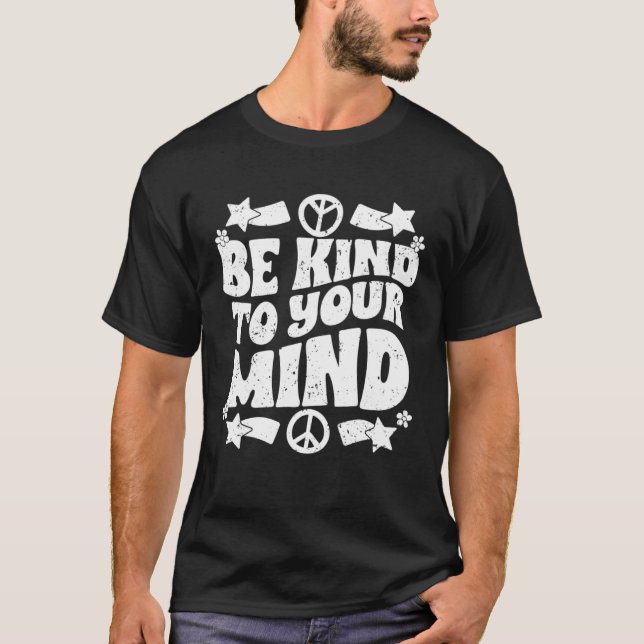 Be Kind To Your Mind Inspirational Self Love Sprea T-Shirt (Front)