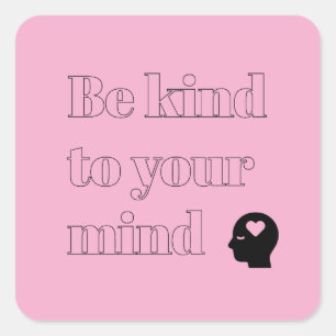 Be Kind to Your Mind Light Pink Square Sticker