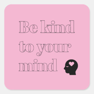 Be Kind to Your Mind Light Pink Square Sticker