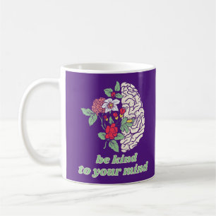 BE KIND TO YOUR MIND mental healt awareness Coffee Mug