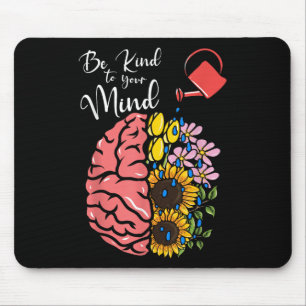 Be Kind To Your Mind - Mental Health Awareness _1  Mouse Pad