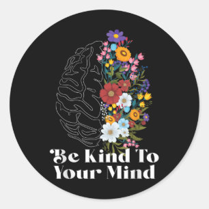 Be Kind To Your Mind Mental Health Awareness _2 Classic Round Sticker
