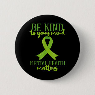Be Kind To Your Mind Mental Health Awareness 6 Cm Round Badge