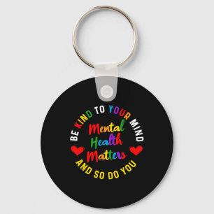 Be Kind To Your Mind Mental Health Awareness And S Key Ring