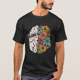 Be Kind To Your Mind Mental Health Awareness Brain T-Shirt