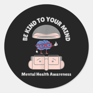 Be Kind To Your Mind Mental Health Awareness Classic Round Sticker