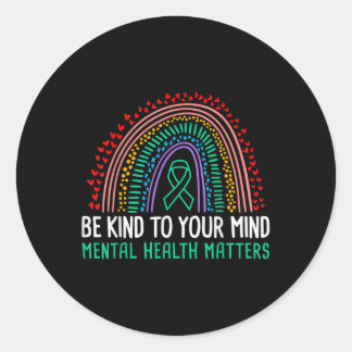 Be Kind To Your Mind Mental Health Awareness  Classic Round Sticker