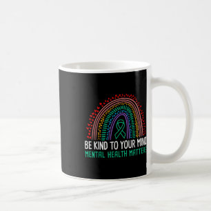 Be Kind To Your Mind Mental Health Awareness Coffee Mug