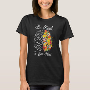 Be Kind  To Your Mind Mental Health Awareness Dot  T-Shirt