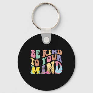 Be Kind To Your Mind Mental Health Awareness Groov Key Ring