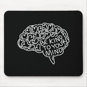 Be Kind To Your Mind Mental Health Awareness Heart Mouse Pad