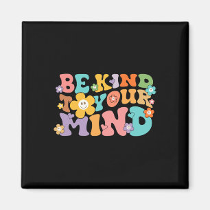 Be Kind To Your Mind Mental Health Awareness Magnet