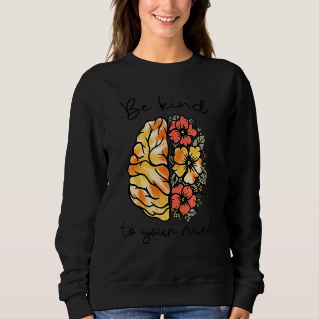 Be Kind To Your Mind Mental Health Awareness Men W Sweatshirt (Front)