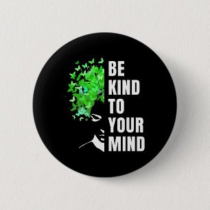 Be Kind To Your Mind Mental Health Awareness Month 6 Cm Round Badge
