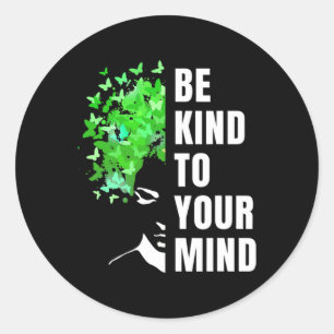 Be Kind To Your Mind Mental Health Awareness Month Classic Round Sticker