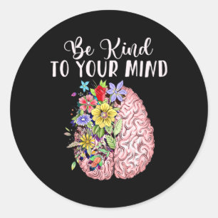 Be Kind To Your Mind Mental Health Awareness Month Classic Round Sticker