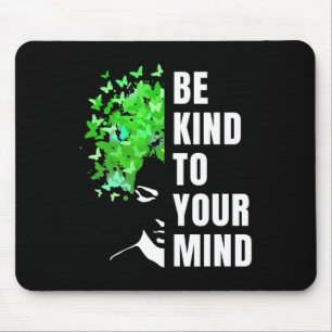 Be Kind To Your Mind Mental Health Awareness Month Mouse Pad