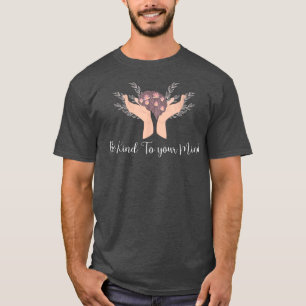 Be Kind To your Mind Mental Health Awareness Month T-Shirt