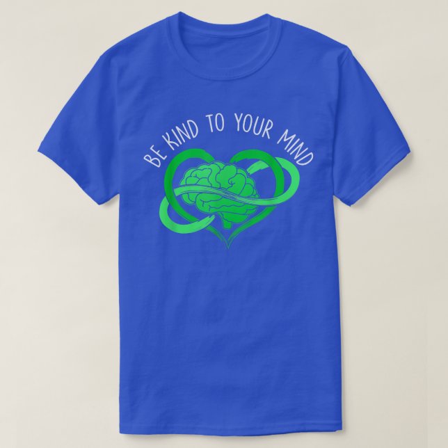 Be Kind To Your Mind Mental Health Awareness Month T-Shirt (Design Front)