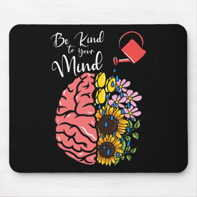 Be Kind To Your Mind - Mental Health Awareness  Mouse Pad (Front)