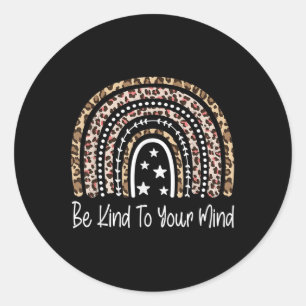 Be Kind To Your Mind Mental Health Awareness Rainb Classic Round Sticker