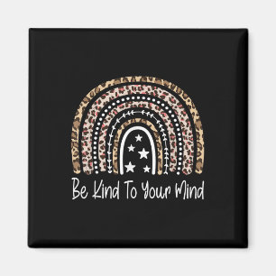 Be Kind To Your Mind Mental Health Awareness Rainb Magnet