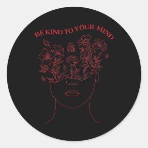 Be Kind To Your Mind Mental Health Awareness Self Classic Round Sticker