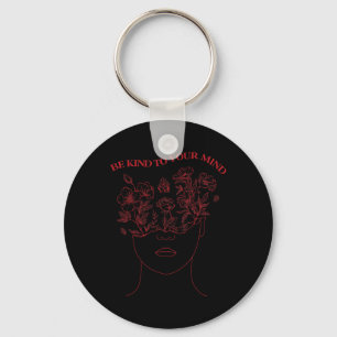 Be Kind To Your Mind Mental Health Awareness Self Key Ring