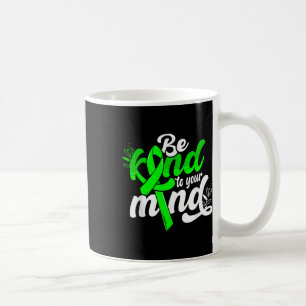 Be Kind To Your Mind Mental Health Awareness Women Coffee Mug