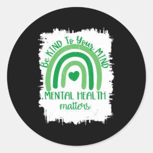 Be Kind To Your Mind,Mental Health Matters, Autism Classic Round Sticker