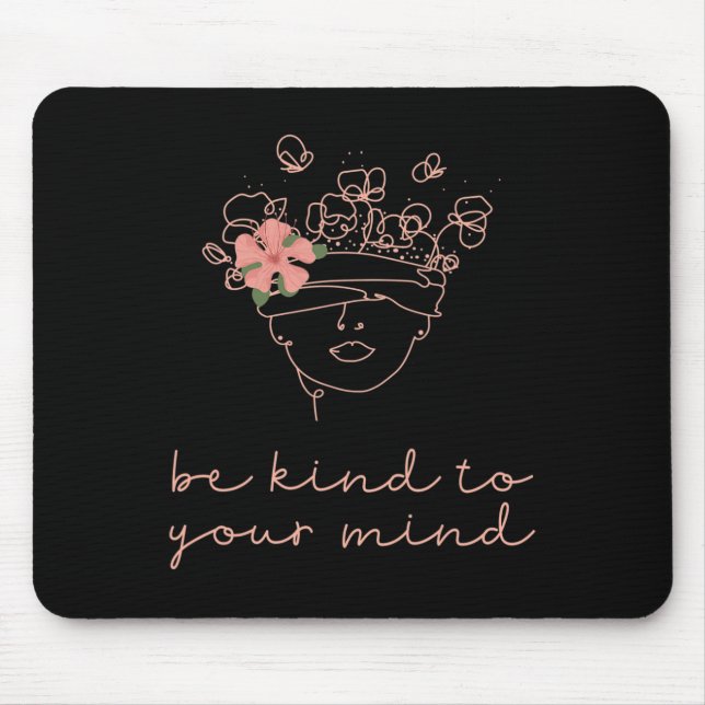 Be Kind To Your Mind Mental Health Matters Awarene Mouse Pad (Front)