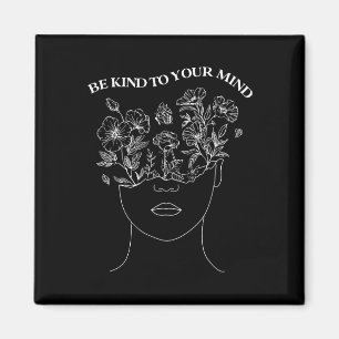 Be Kind To Your Mind Mental Health Occupational Th Magnet