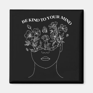 Be Kind To Your Mind Mental Health Occupational Th Magnet