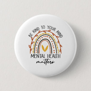 Be Kind To Your Mind Mental Health Problems 6 Cm Round Badge
