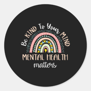 Be Kind To Your Mind Mental Health Problems Awaren Classic Round Sticker