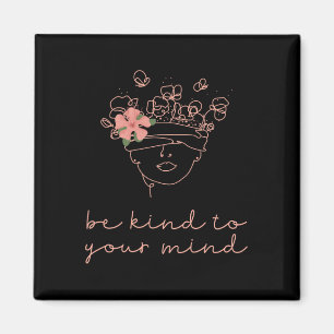 Be Kind To Your Mind Mental Health Problems Awaren Magnet