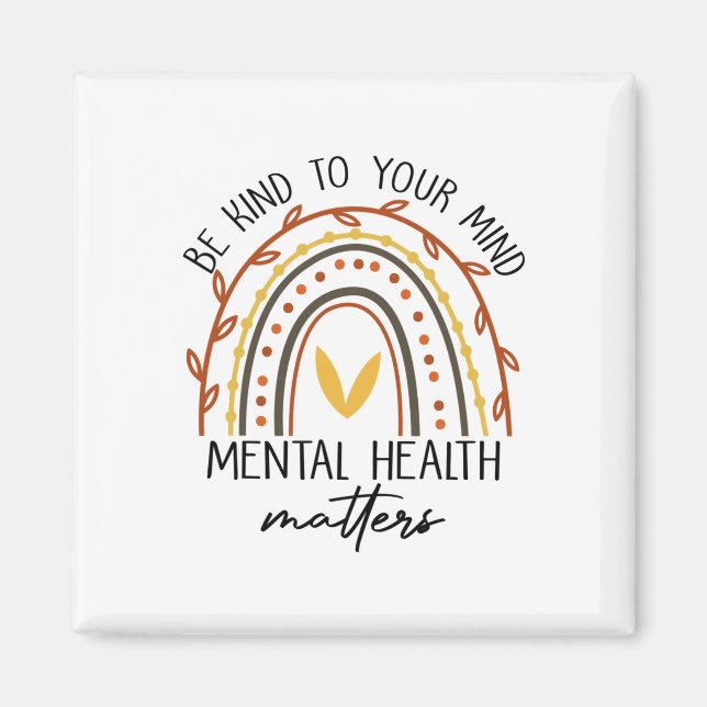 Be Kind To Your Mind Mental Health Problems  Magnet (Front)