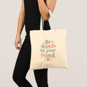 "Be Kind to Your Mind" Mental Health Quote Tote Bag