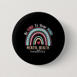 Be Kind To Your Mind Mental Health S Awareness _1  6 Cm Round Badge